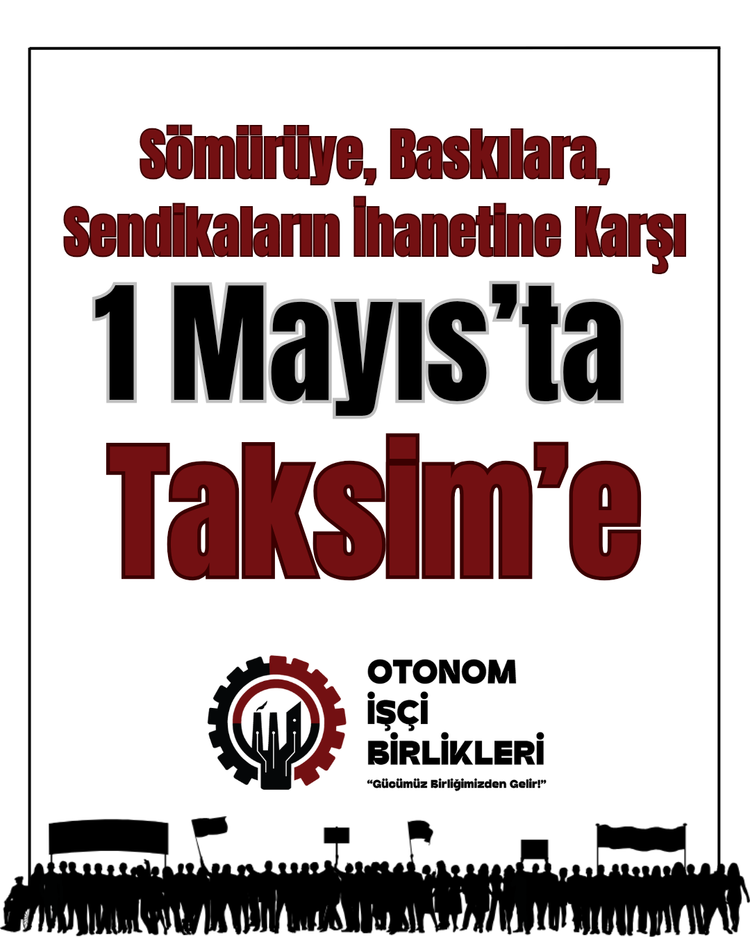 Sömürüye, Baskılara, Sendikaların İhanetine Karşı 1 Mayıs’ta Taksim’e